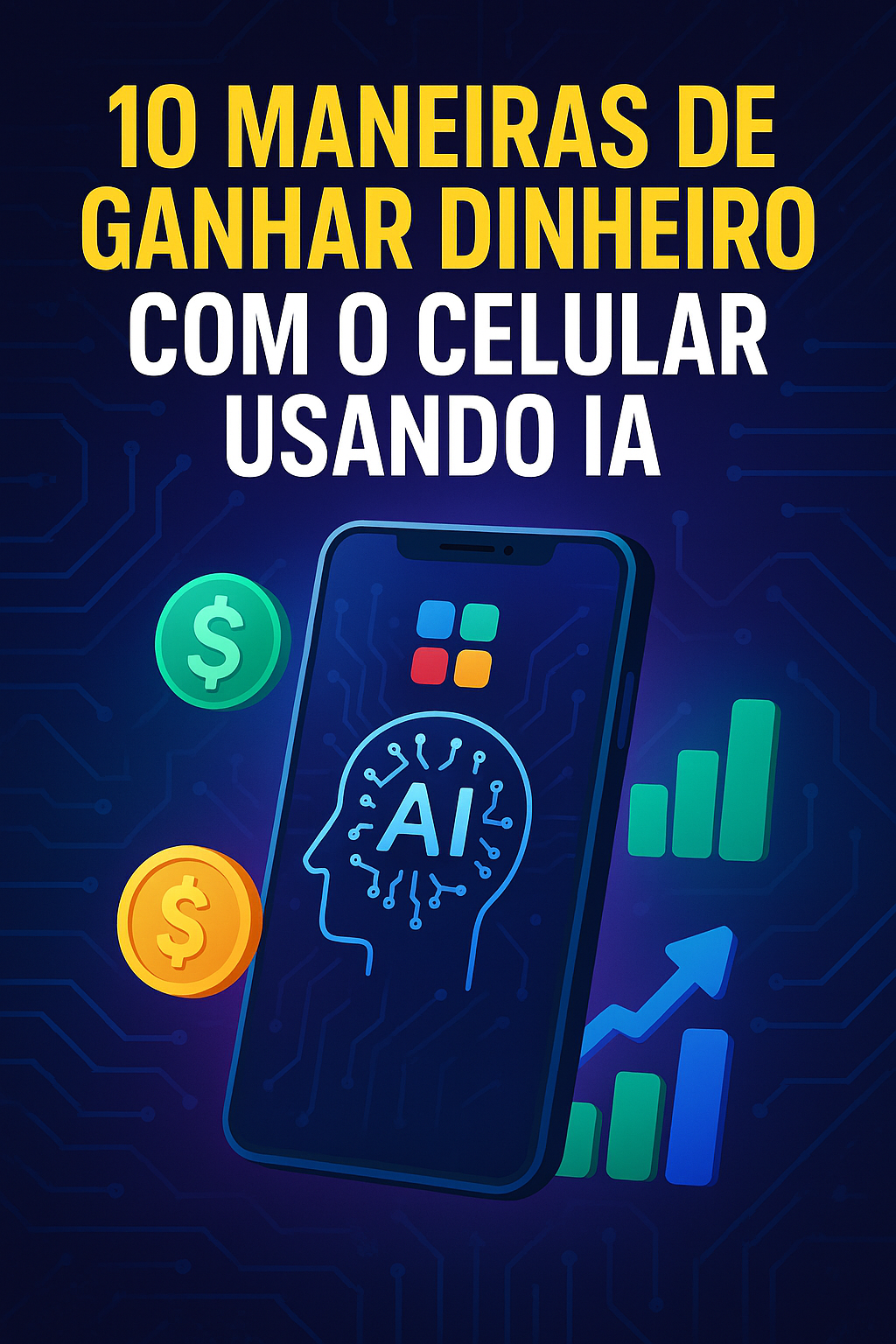 10 Maneiras de Ganhar Dinheiro com o Celular Usando IA
