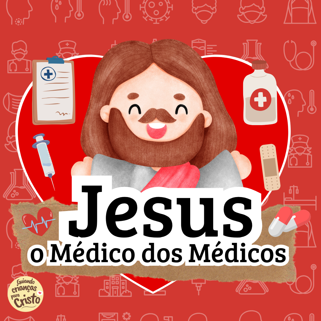 Jesus Médico dos médicos - Delricka (Guiando crianças para Cristo)