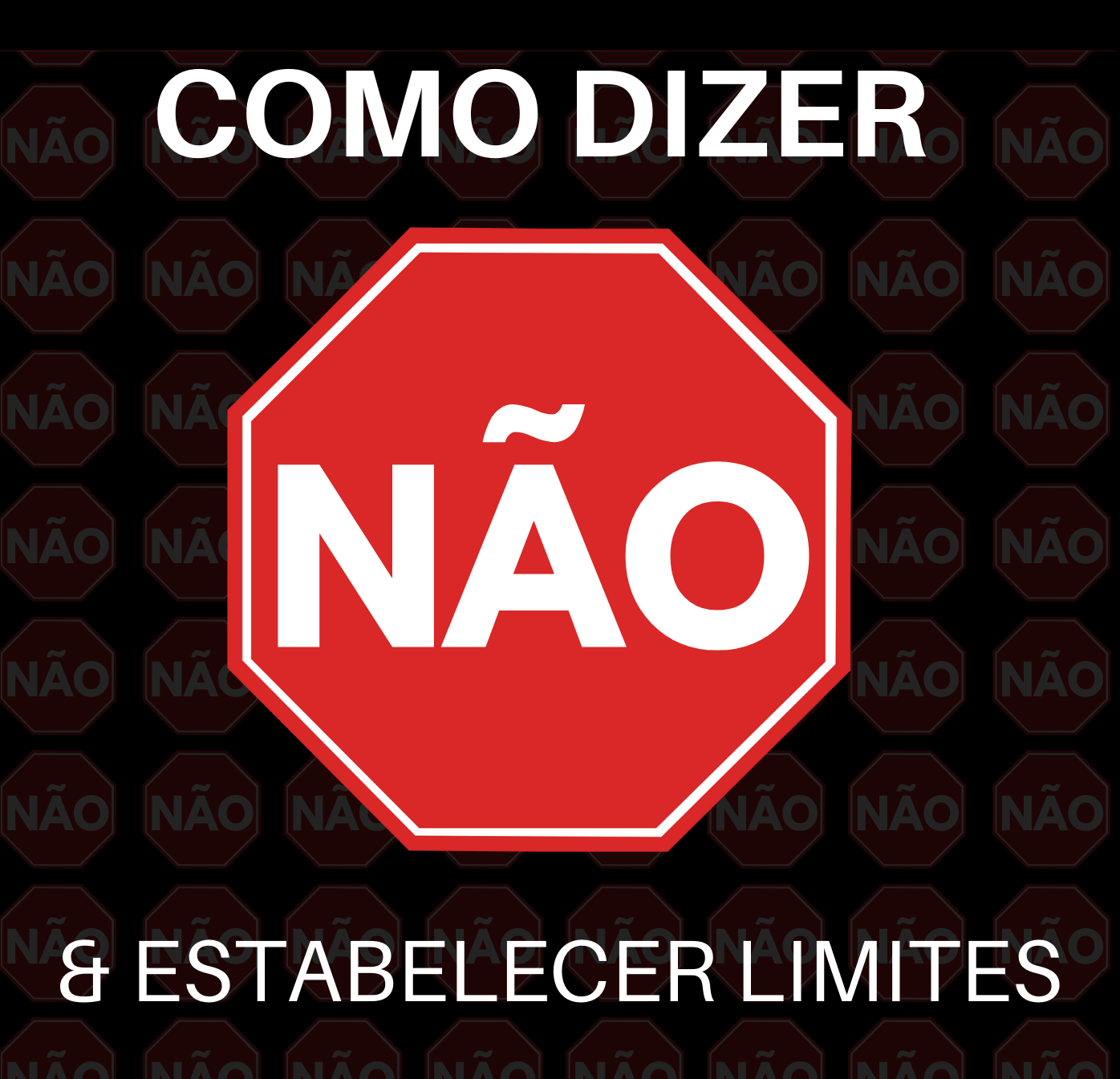 Como Dizer Não e Estabelecer Limites: 40+ modelos de frases para se...