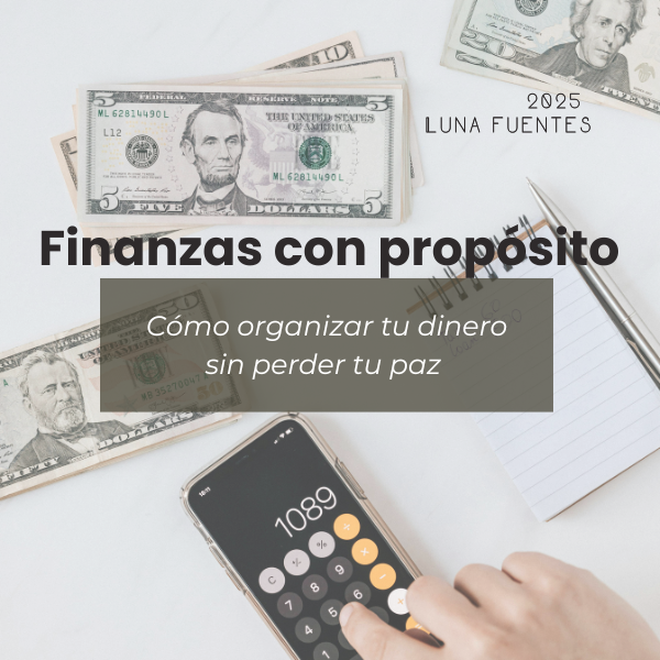 Finanzas con propósito: cómo organizar tu dinero sin perder tu paz ...