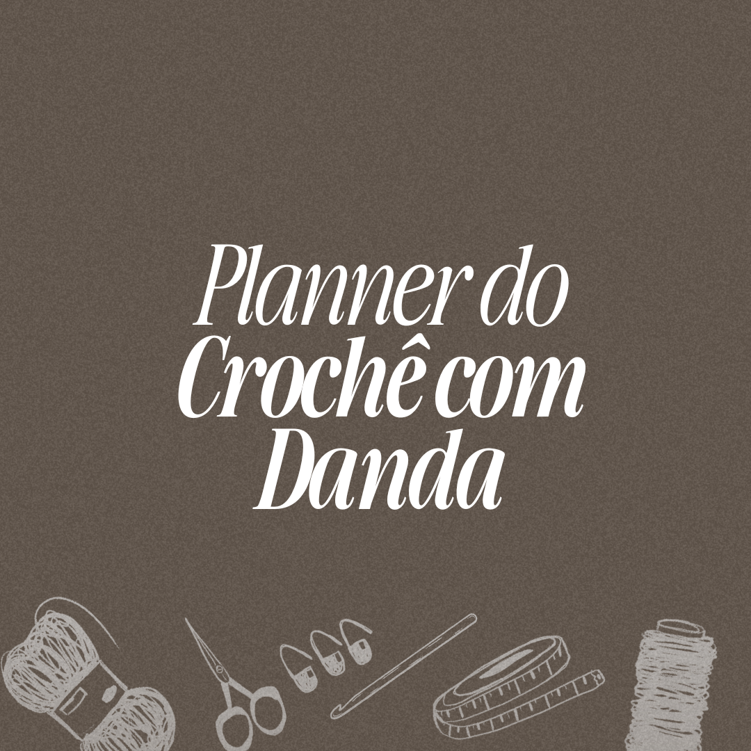 Planner do Crochê com Danda - Isabela dos Santos Moreira | Hotmart