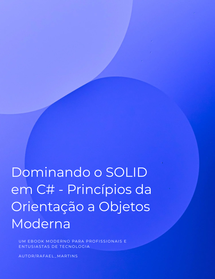 Dominando o SOLID em C#: Princípios Essenciais da Orientação a Objetos Moderna
