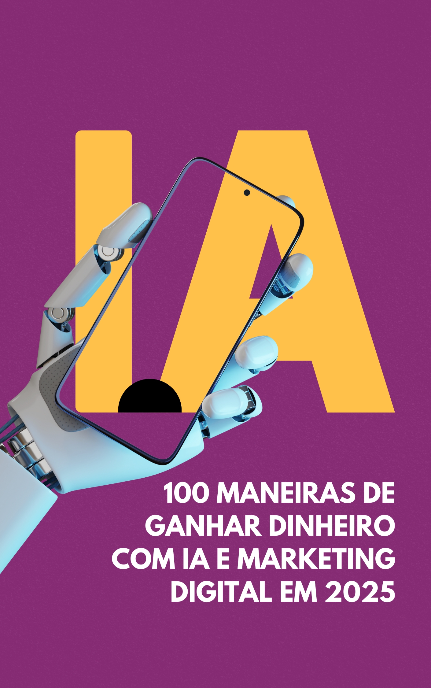 100 Maneiras de Ganhar Dinheiro-com IA e Marketing Digital em 2025