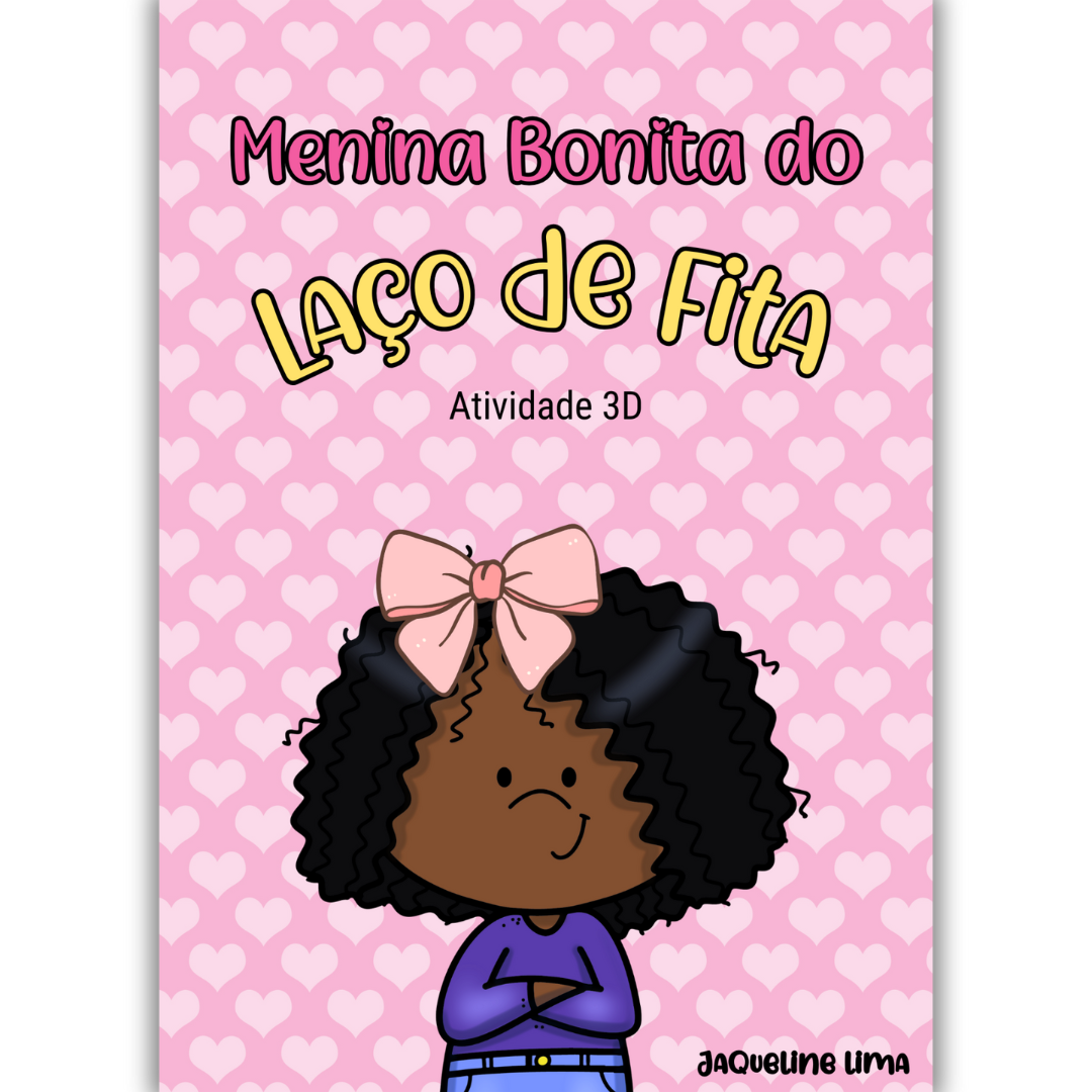 MENINA BONITA DO LAÇO DE FITA - Atividade 3D