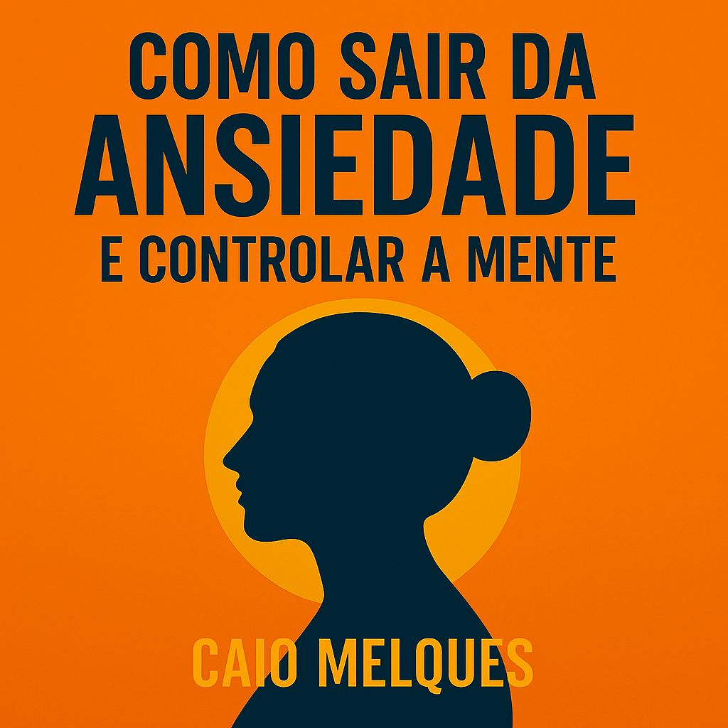 Como Sair da Ansiedade e Controlar a Mente – Conteúdo Premium - Cai...