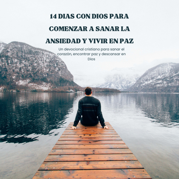 14 DIAS CON DIOS PARA COMENZAR A SANAR LA ANSIEDAD Y VIVIR EN PAZ
