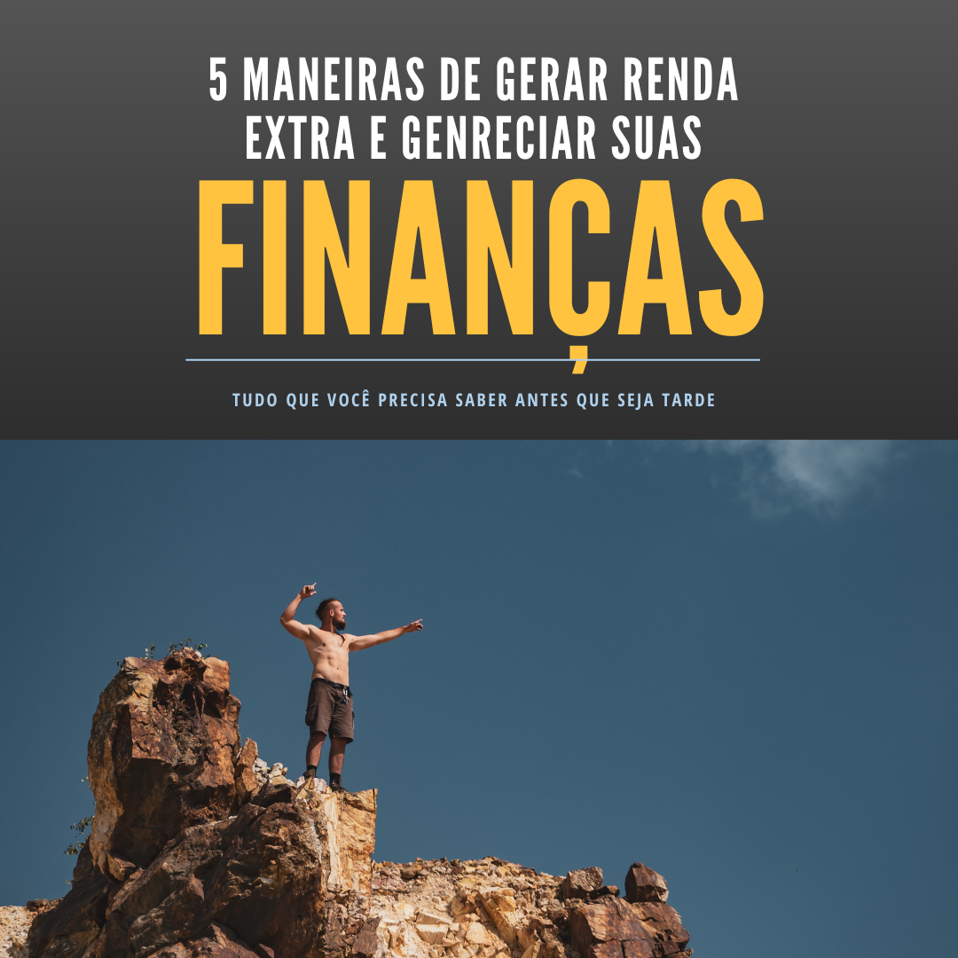 5 Maneiras de Gerar Renda Extra, e gerenciar suas finanças!
