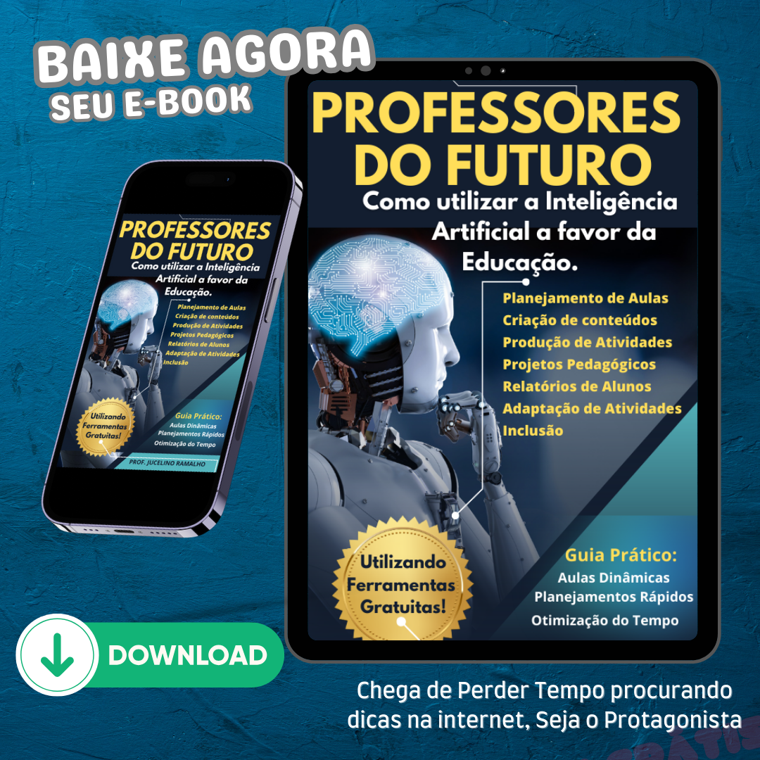 Professores do Futuro: Uso da Inteligência Artificial a favor da Educação.