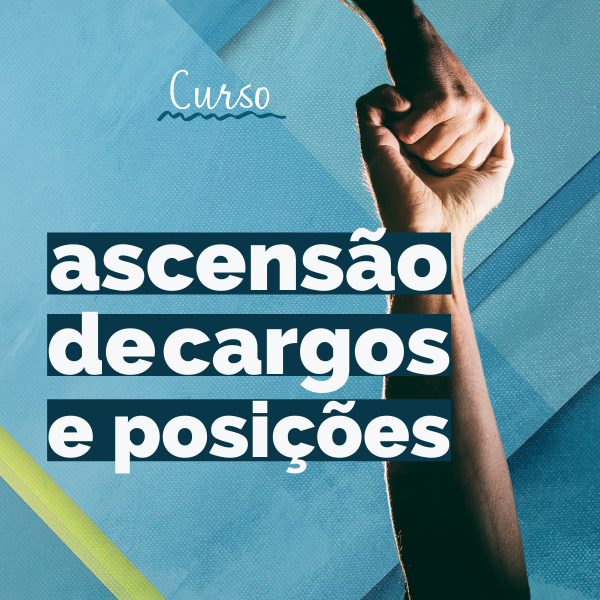 Curso Ascensão de Cargos e Posições