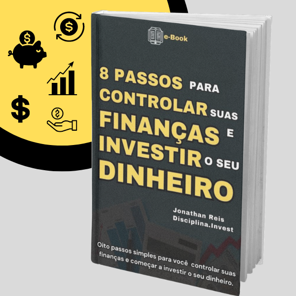 8 PASSOS PARA CONTROLAR SUAS FINANÇAS E INVESTIR O SEU DINHEIRO - J...