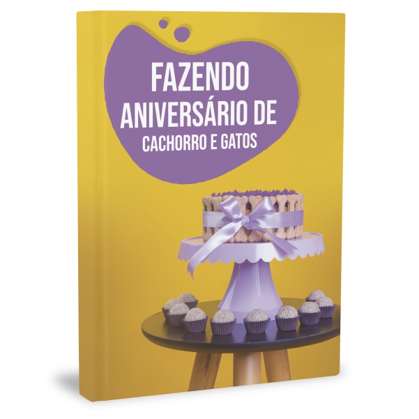E-book: Fazendo Aniversário de Cachorro | Aniversário de Gato | Aniversário Pet