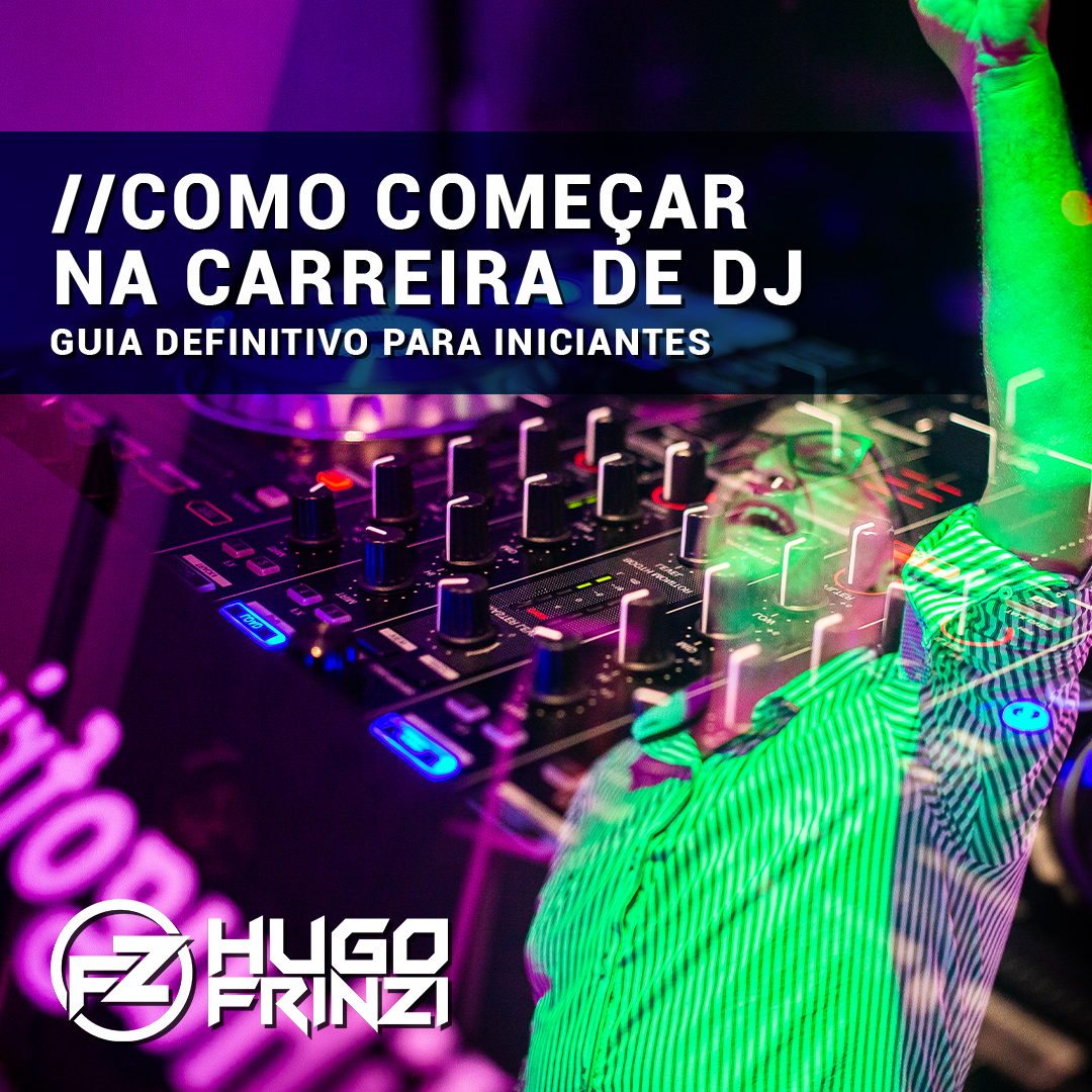 Como Começar na Carreira de DJ: Guia Definitivo para Iniciantes
