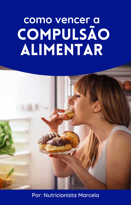 Como vencer a COMPULSÃO ALIMENTAR - Nutri Marcela Nazatto | Hotmart
