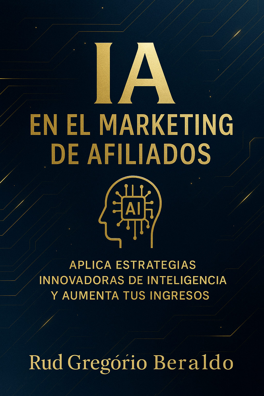 IA en el Marketing de Afiliados: El Futuro de la Riqueza Digital