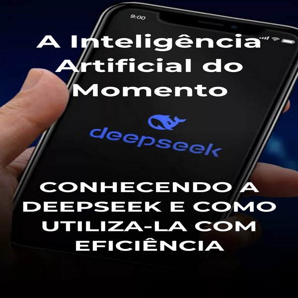 Conhecendo a DeepSeek e Como Utiliza-la com Eficiência - Fabrício B...