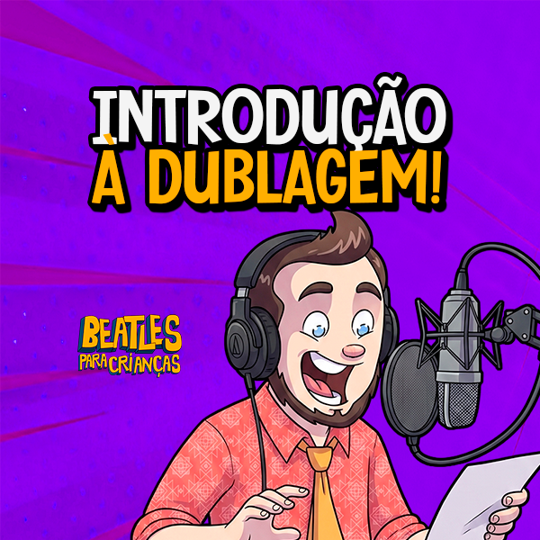 Capa do curso Introdução à Dublagem - Beatles Para Crianças