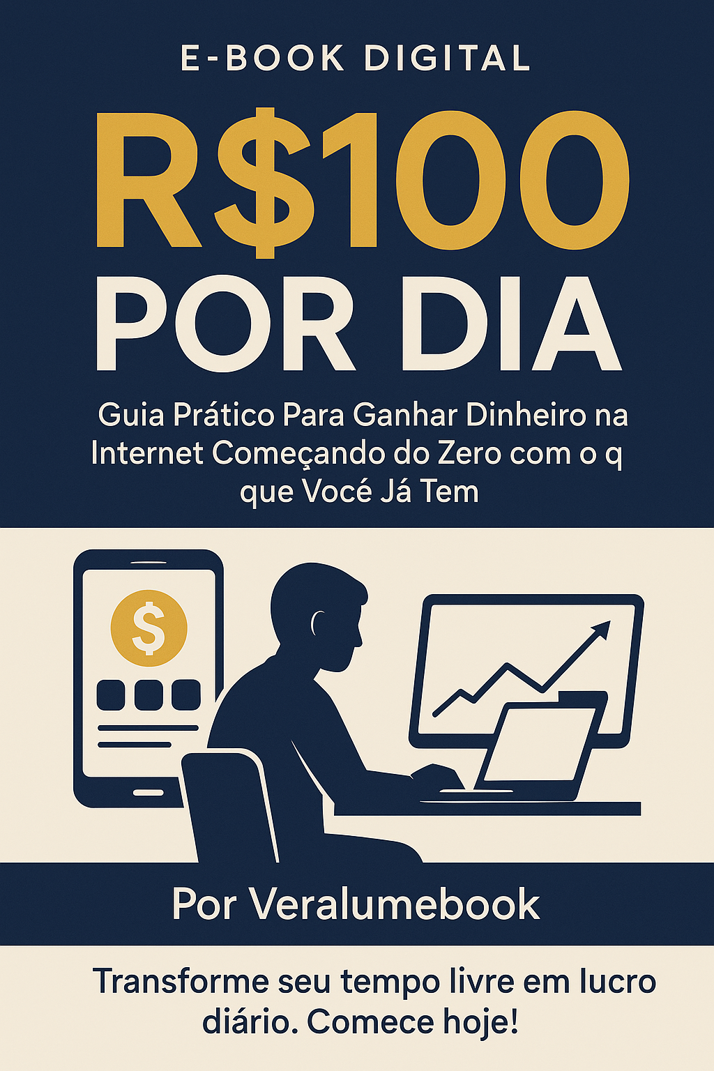 R$100 Por Dia – Guia Prático Para Ganhar Dinheiro Online do Zero