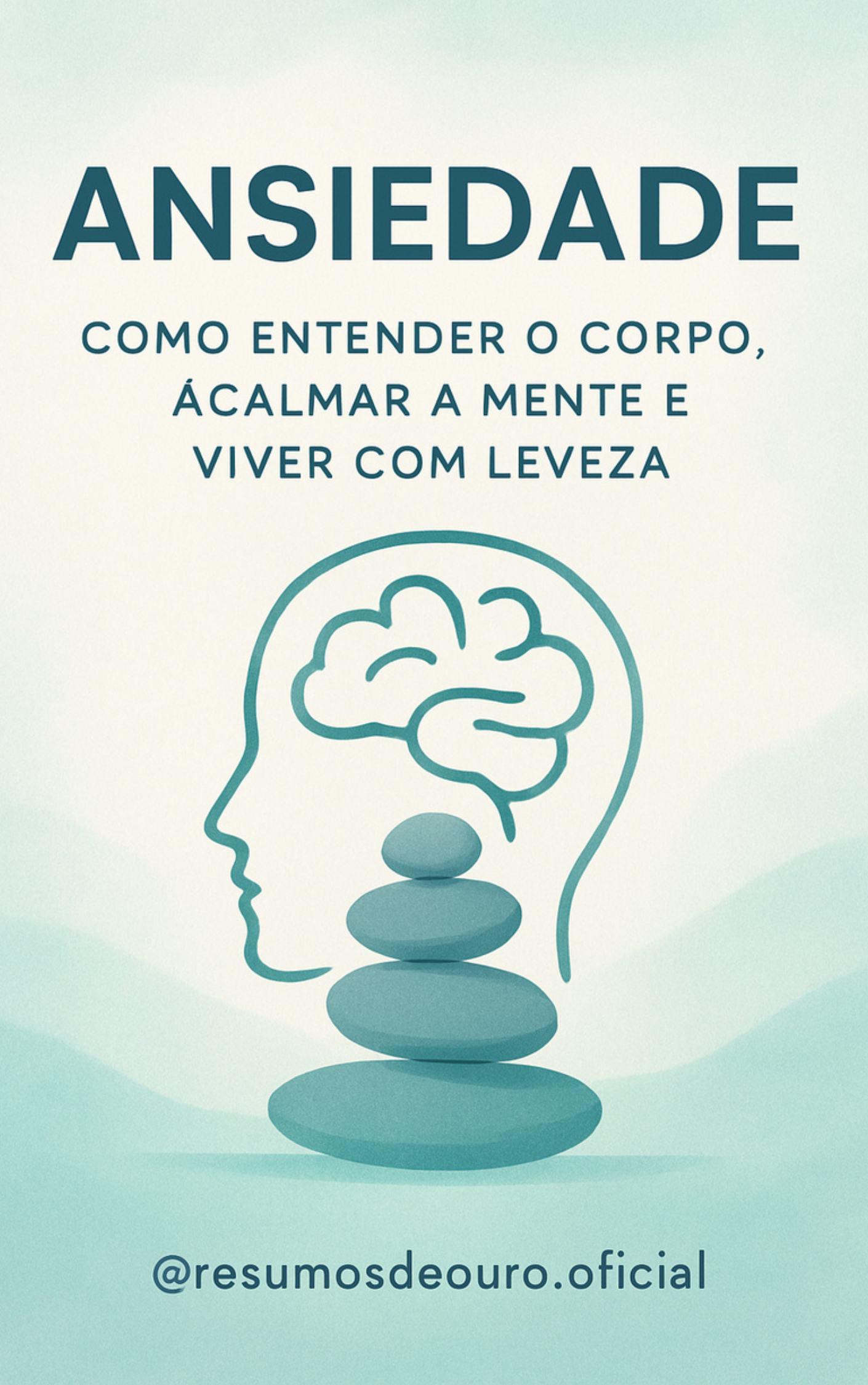 Ansiedade: Como Entender o Corpo, Acalmar a Mente e Viver com Levez...