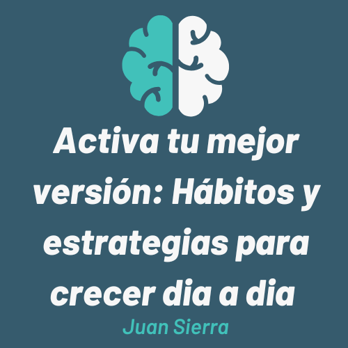 Activa tu mejor versión: Hábitos y estrategias para crecer cada día...
