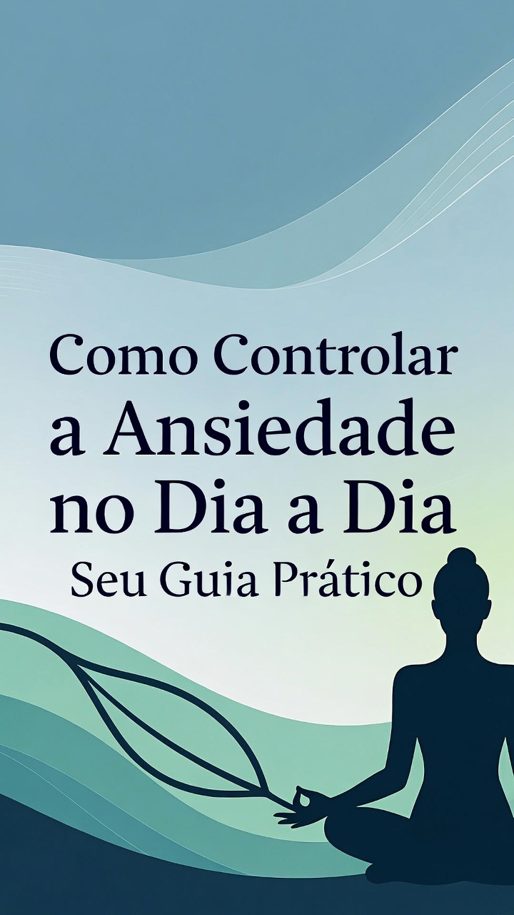 Como Controlar a Ansiedade no Dia a Dia: Seu Guia Prático | Hotmart