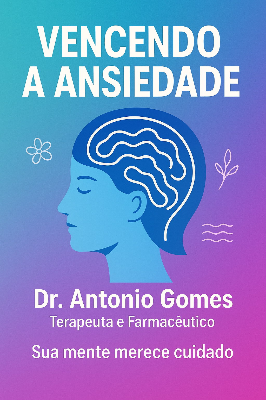 Vencendo a Ansiedade: Um Guia Prático para Recuperar o Controle da Sua Vida