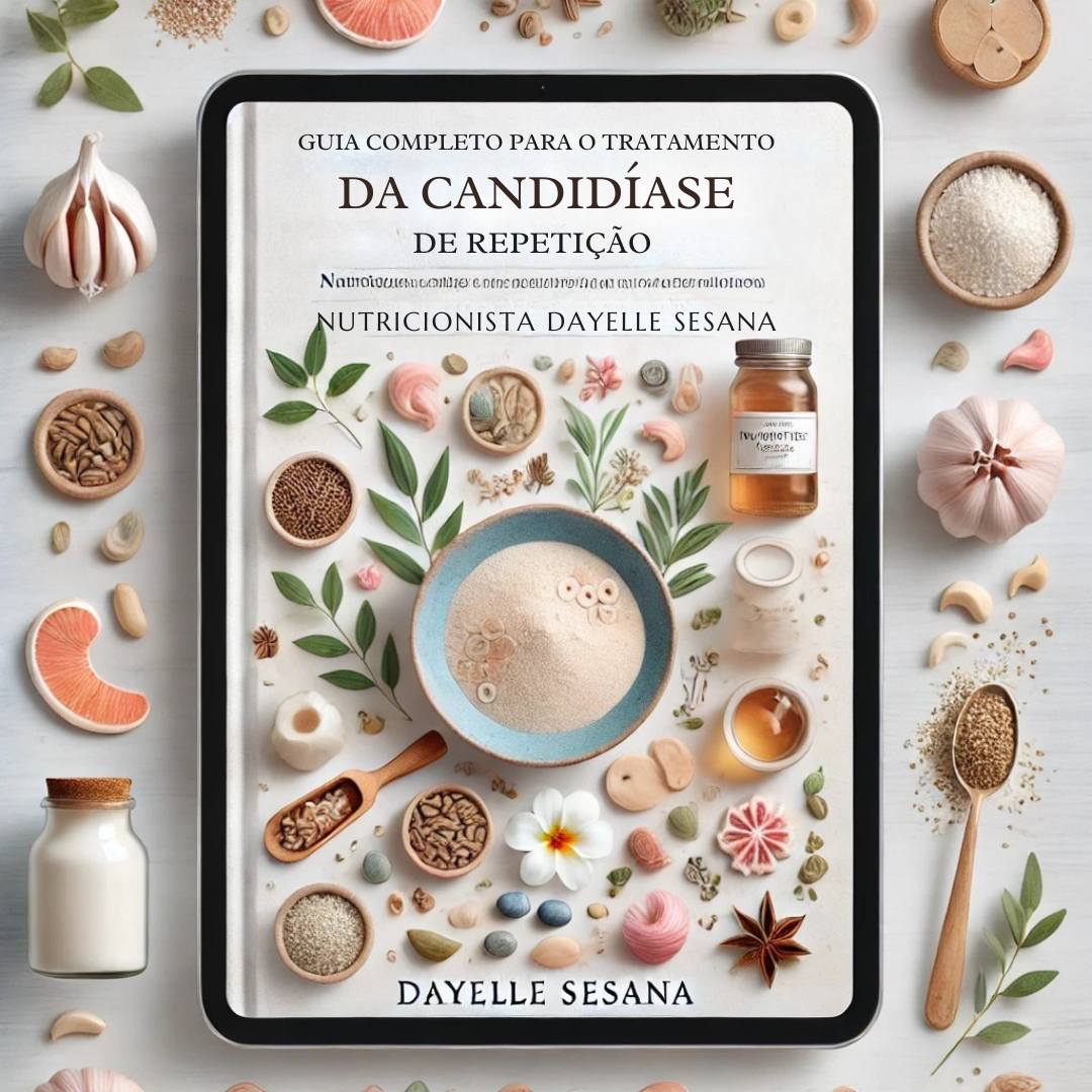 GUIA COMPLETO PARA TRATAMENTO DA CANDIDÍASE DE REPETIÇÃO - Dayelle ...