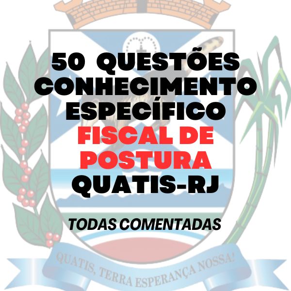 50 questões Conhecimento Específico - Fiscal de Postura - Quatis R...