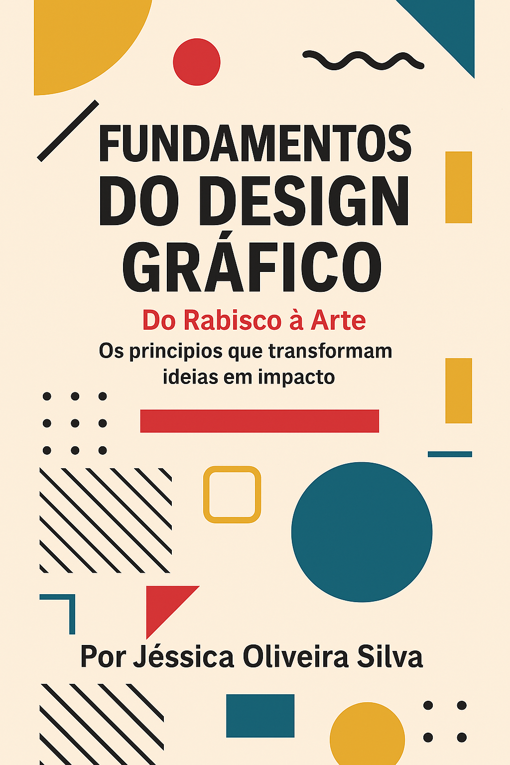 📘 Fundamentos do Design Gráfico: Do Rabisco à Arte - Jéssica Olive...