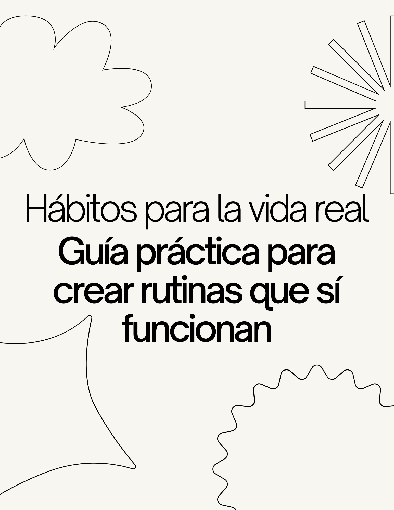 Hábitos para la Vida Real: Guía práctica para crear rutinas que sí ...