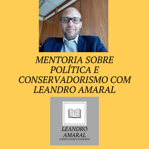 Mentoria sobre política e conservadorismo com Leandro Amaral 
