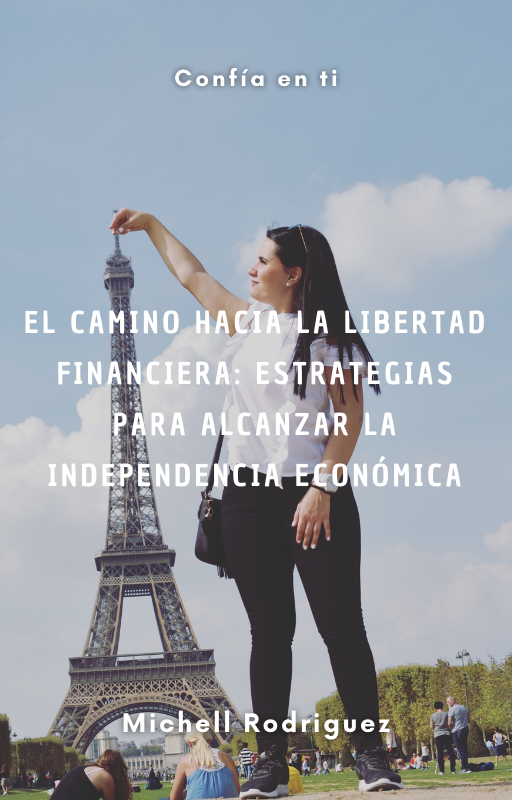 El Camino Hacia la Libertad Financiera: Estrategias para Alcanzar l...