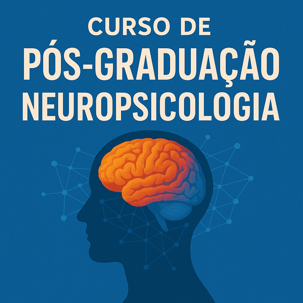Curso de Pós-Graduação em Neuropsicologia, o encontro da Psicologia e a ...