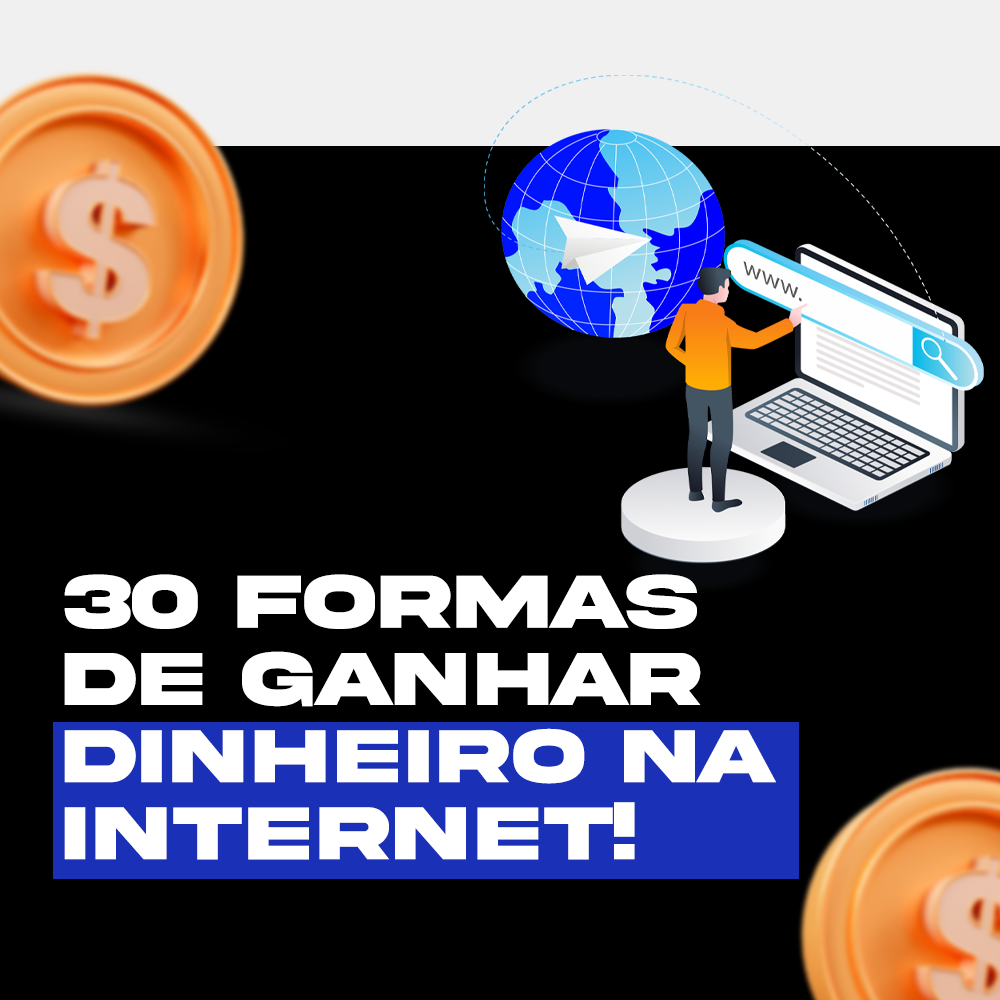 10 FORMAS DE GANHAR DINHEIRO NA INTERNET
