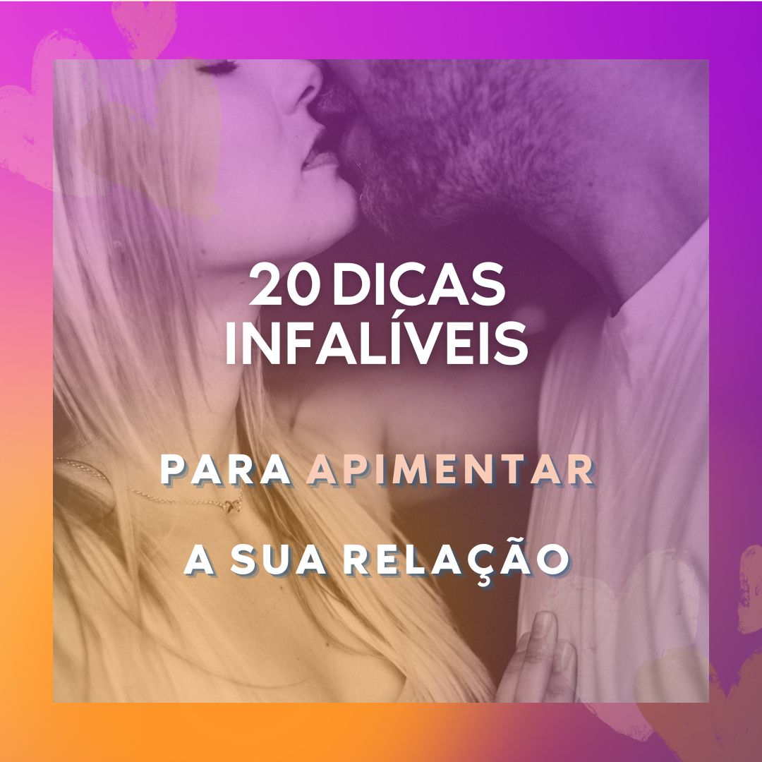 20 dicas INFALÍVEIS para apimentar a sua relação