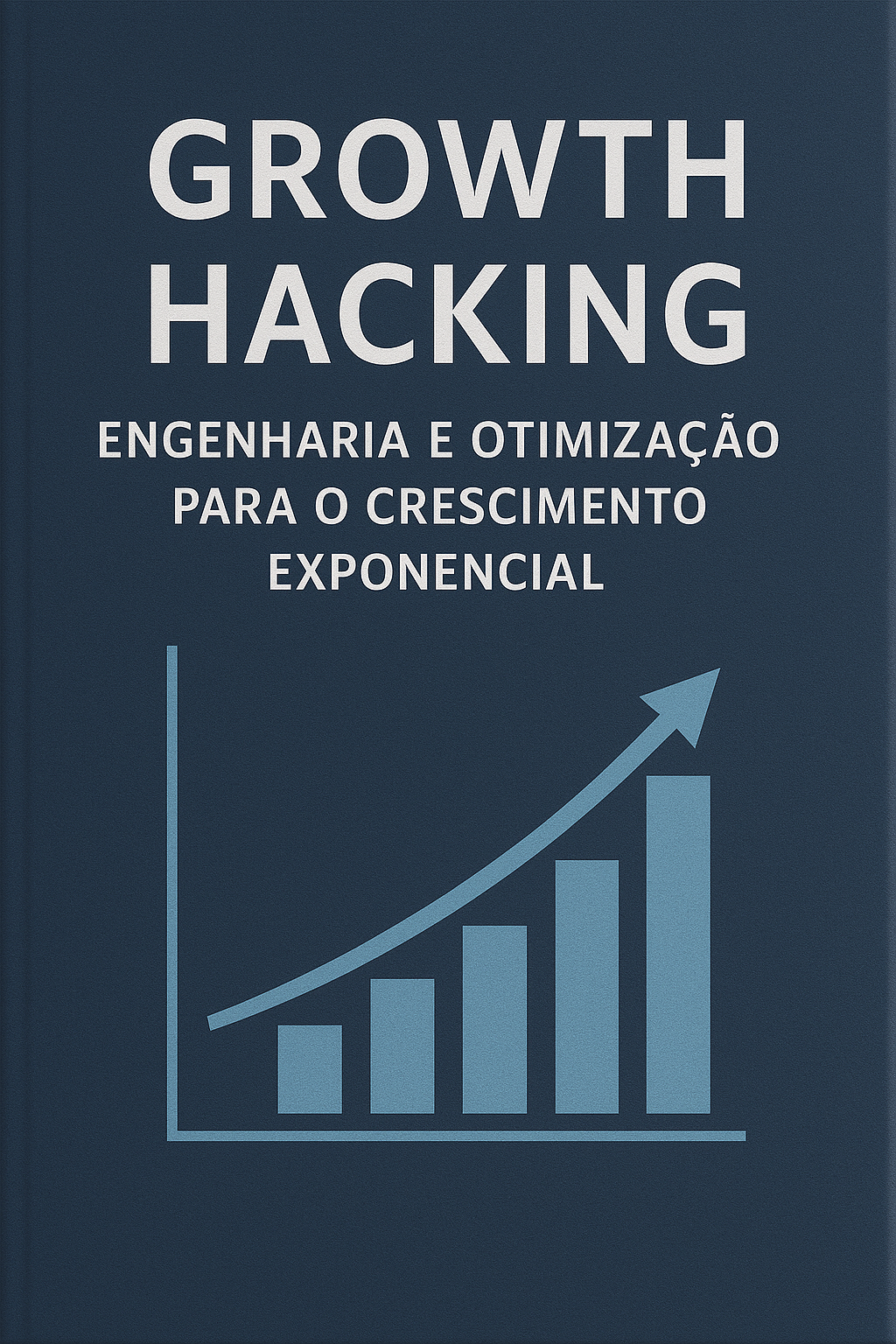 Growth Hacking: Engenharia e Otimização para o Crescimento Exponenc...