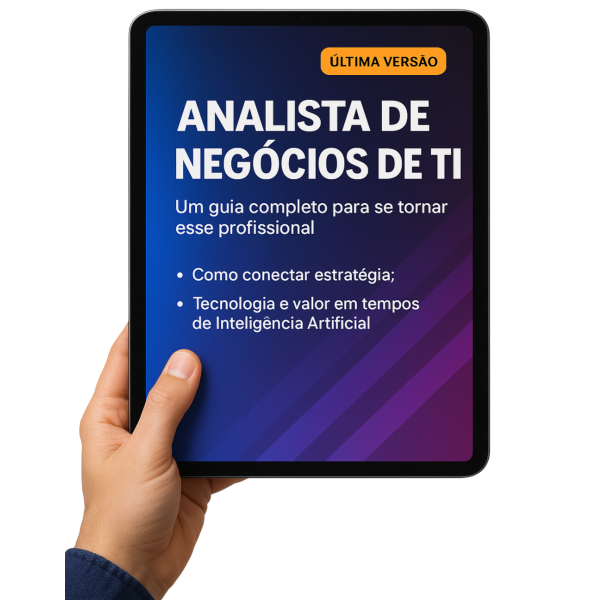 Analista de Negócios de TI — Guia Prático para Alavancar Sua Carrei...