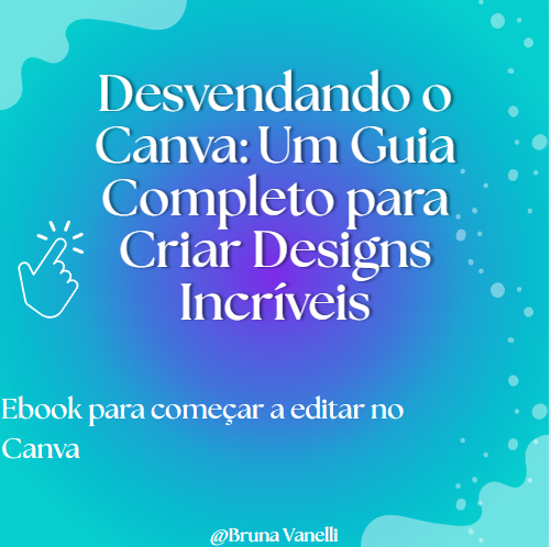Desvendando o Canva: Um Guia Completo para Criar Designs Incríveis ...