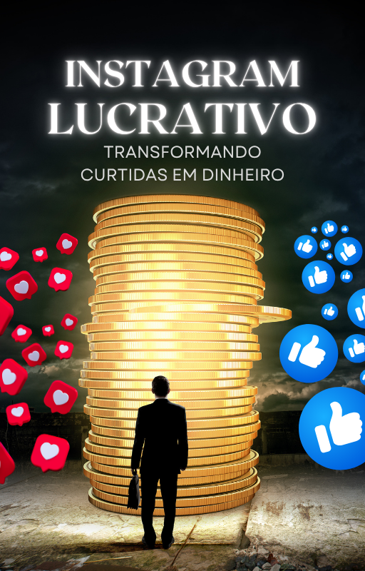 Instagram Lucrativo: Como Transformar Likes em Dinheiro em 30 Dias