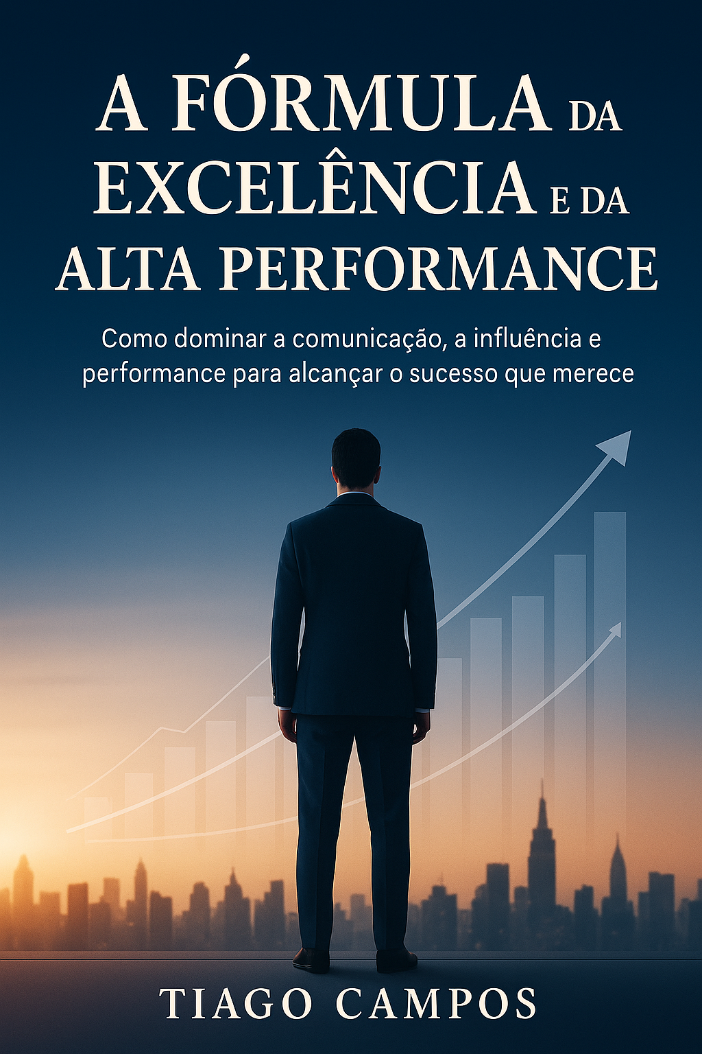 A Fórmula da Excelência e da Alta Performance - Tiago Lucente Campo...