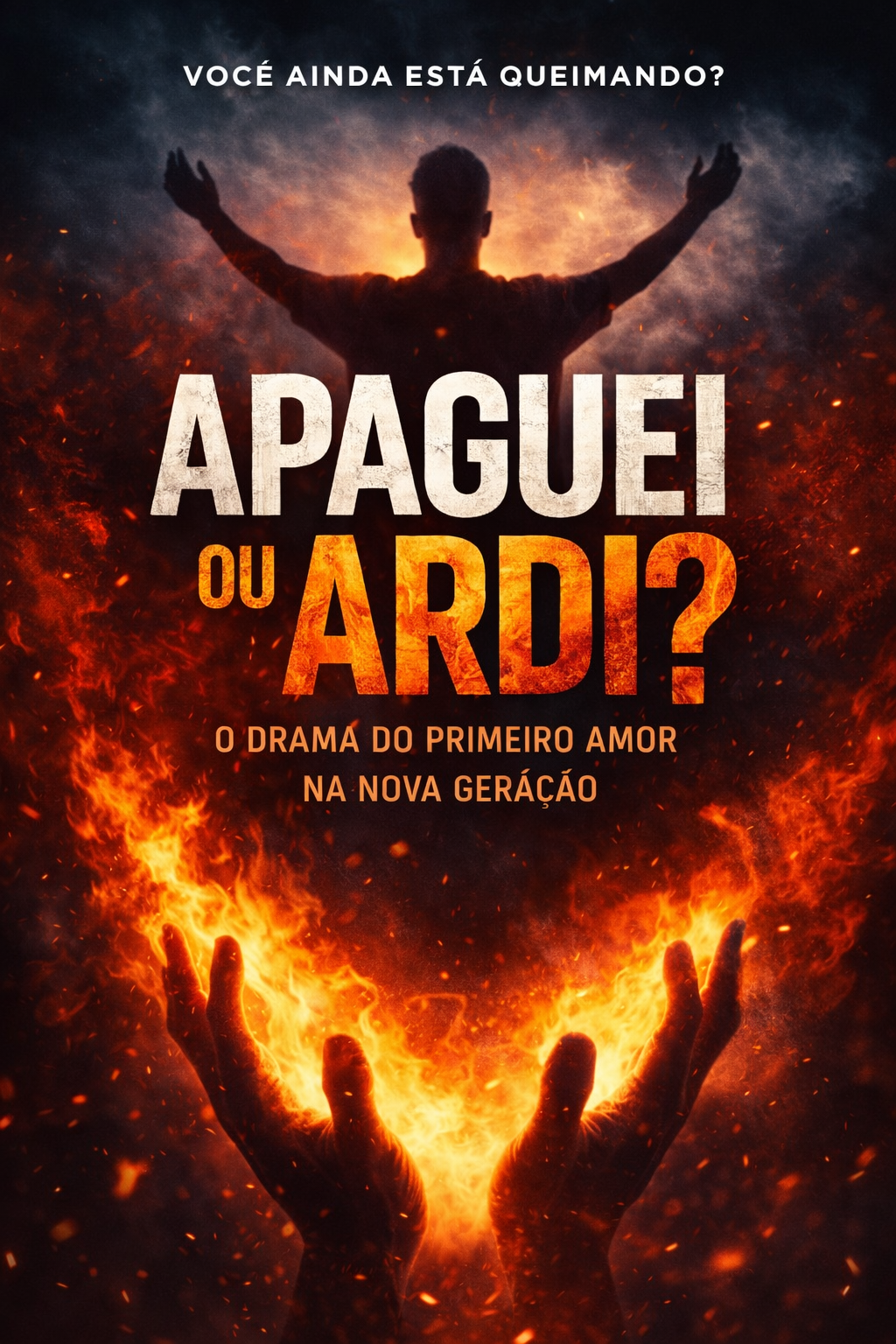 Apaguei ou Ardi? | Reacendendo o Primeiro Amor