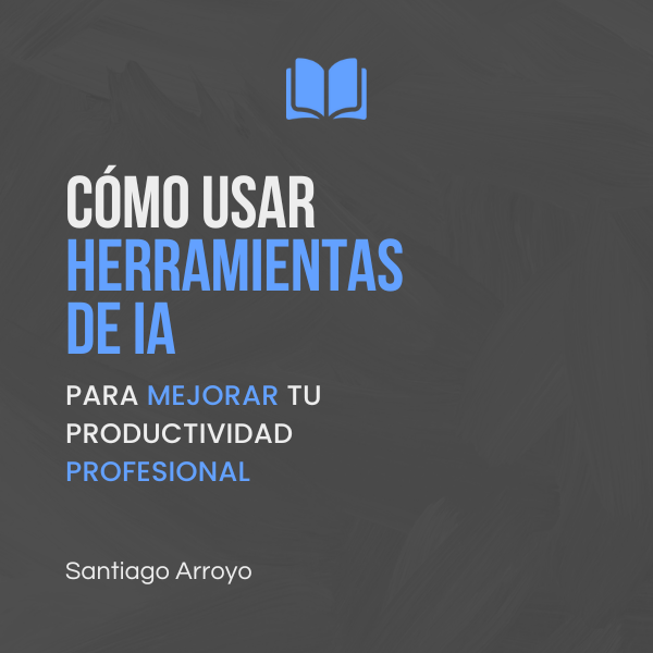 Cómo Usar Herramientas de IA para Mejorar Tu Productividad Profesio...