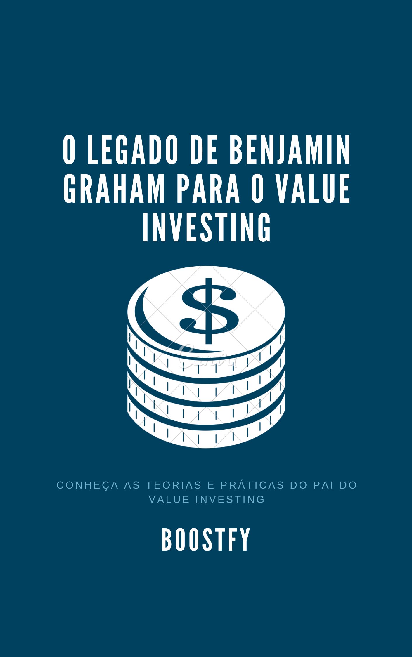 O Legado de Benjamin Graham para o Value Investing - Conheça as teo...