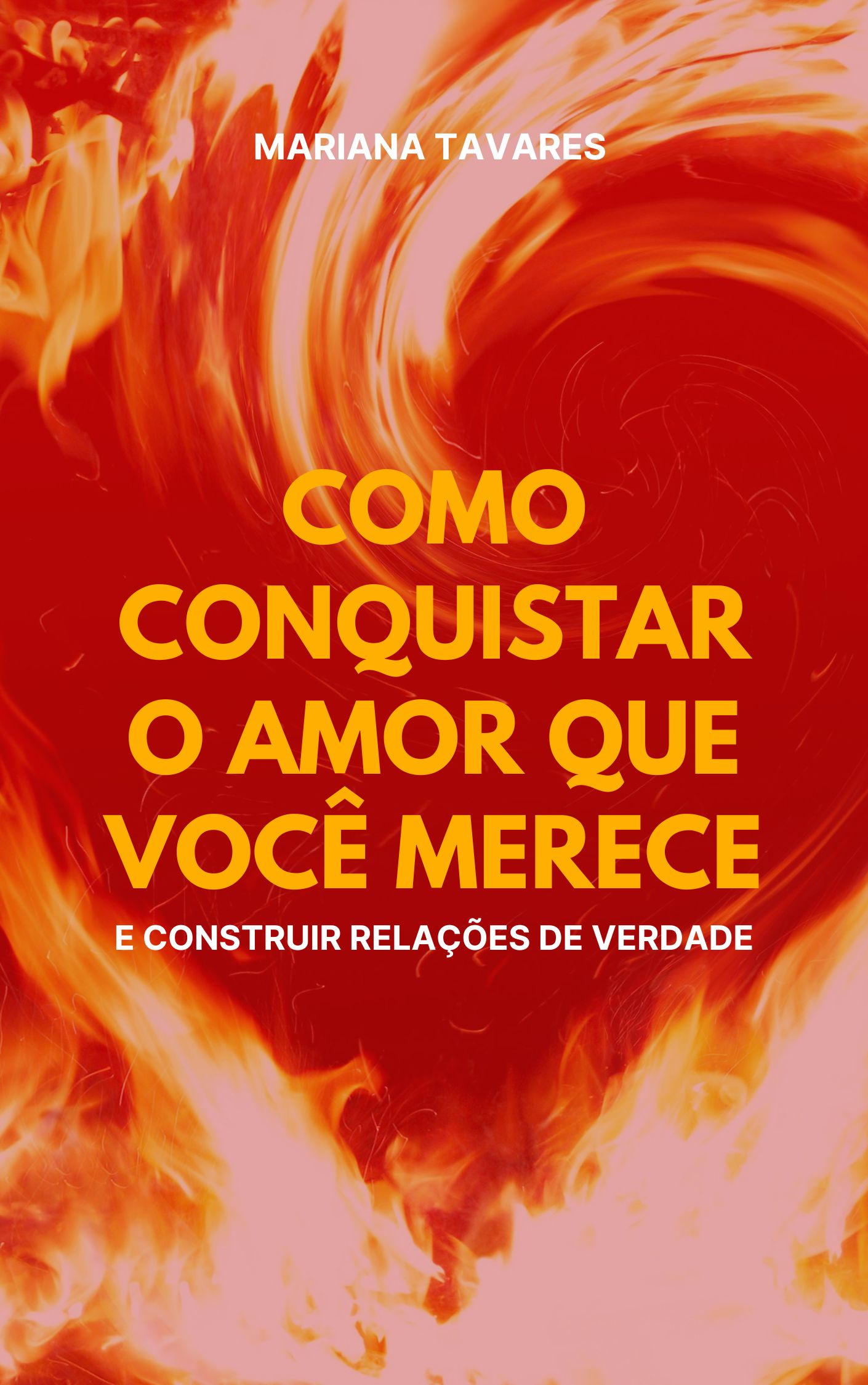 Como Conquistar o Amor que Você Merece e Construir Relações de Verdade