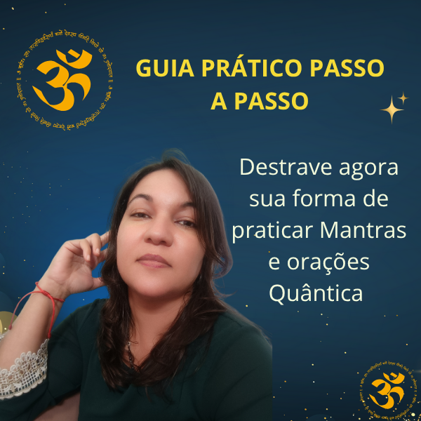 Destrave Agora sua Forma de Praticar Mantras e Orações Quântica