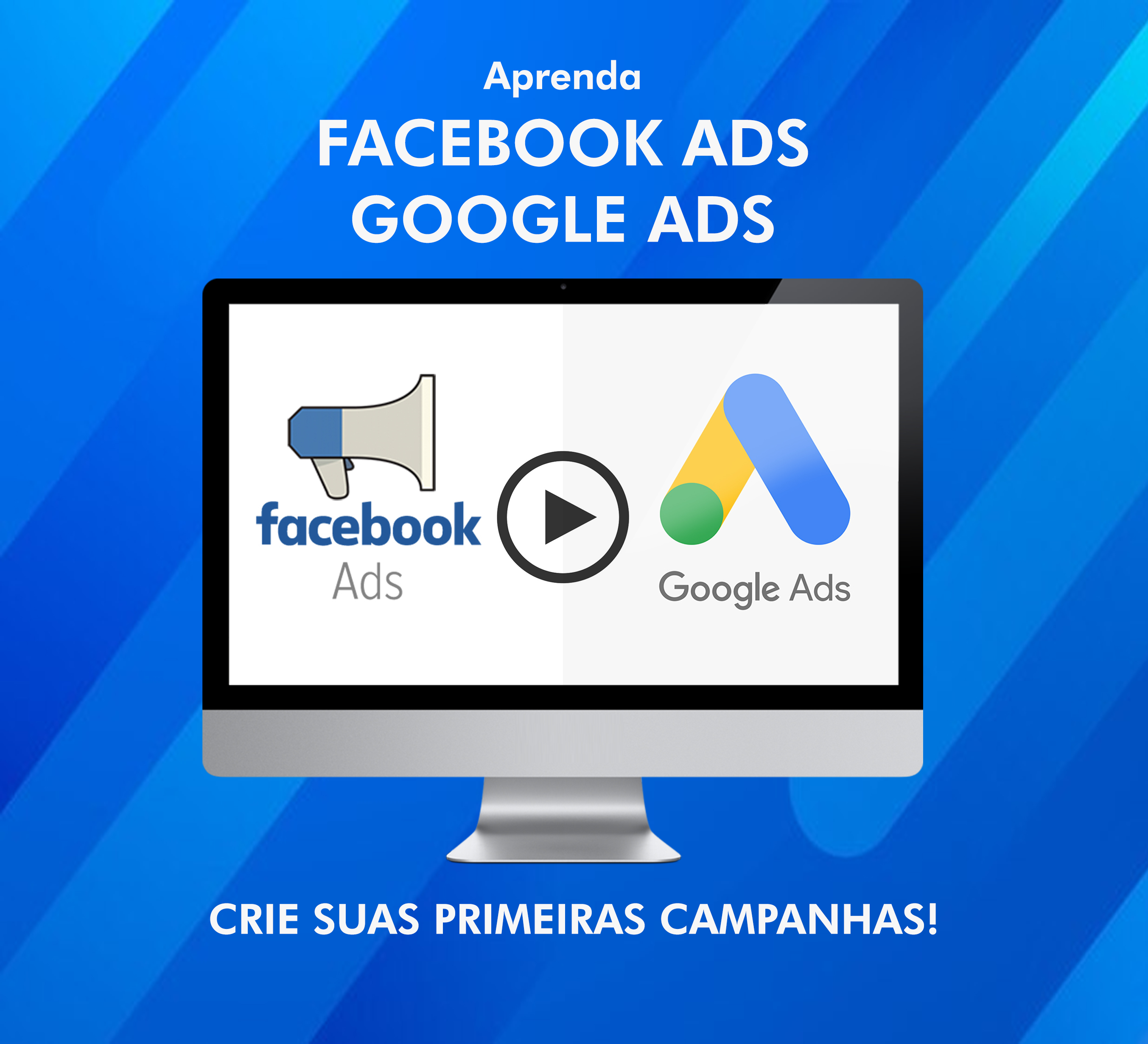 Curso de Facebook Ads e Google Ads para Iniciantes