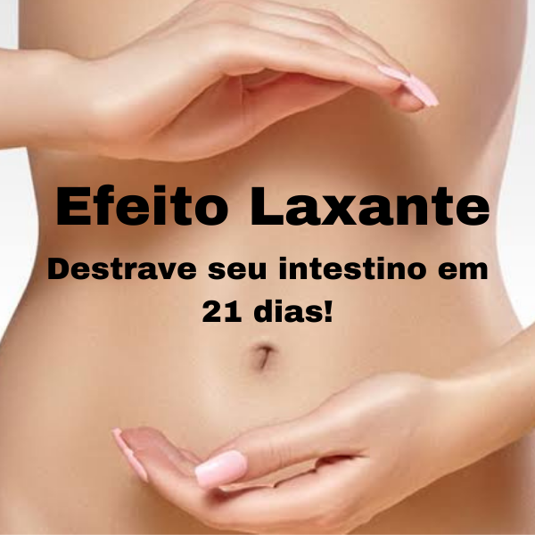 Efeito Laxante: Destrave seu intestino em 21 dias!