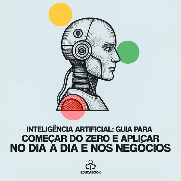 Inteligência Artificial: Guia Completo para Começar do Zero e Aplic...