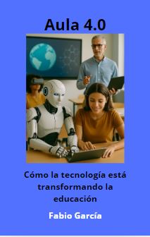 Aula 4.0.  Cómo la tecnología está transformando la educación