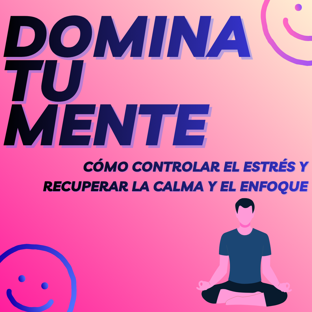 Domina tu mente: Cómo controlar el estrés y recuperar la calma y el...