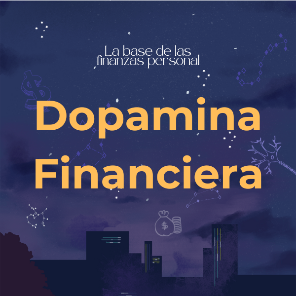 Dopamina Financiera: Aprende a ahorrar y manejar tu dinero sin estr...